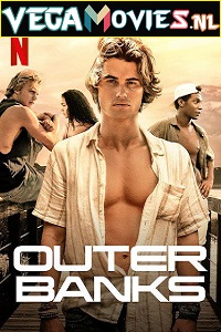 Download Outer Banks (2020) Season 1 Dual Audio {Hindi-English} Complete Netflix WEB Series 480p [150MB] | 720p [300MB] WEB-DL