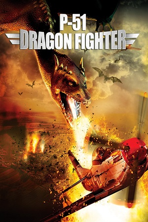 Download P-51 Dragon Fighter (2014) Dual Audio {Hindi-English} 480p [400MB] | 720p [800MB] | 1080p [1.5GB]