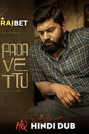 Download Padavettu (2022) Hindi HQ Dubbed Full Movie WEB-DL 480p [450MB] | 720p [1.3GB] | 1080p [2.3GB]