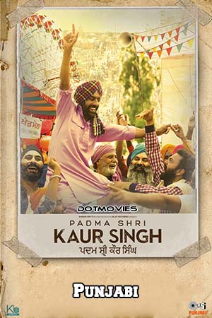 Download Padma Shri Kaur Singh (2022) Punjabi Full Movie WEB-DL 480p [400MB] | 720p [1GB] | 1080p [2.2GB]