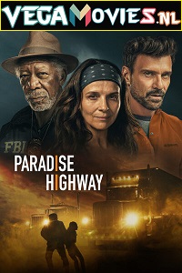 Download Paradise Highway (2022) {English With Subtitles} 480p [350MB] | 720p [1GB] | 1080p [2.3GB]