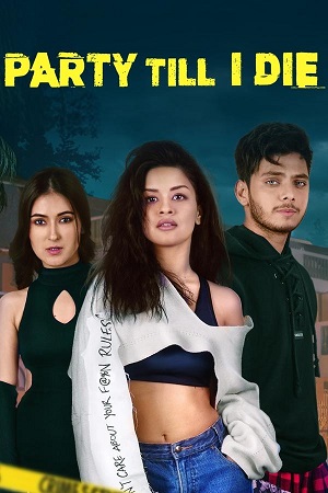 Download Party Till I Die (S01) Complete Hindi WEB Series 480p | 720p | 1080p WEB-DL