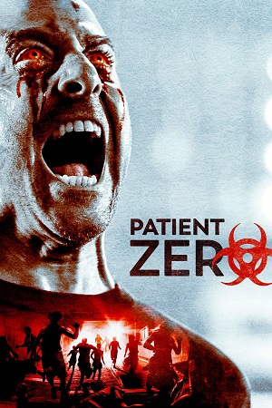 Download Patient Zero (2018) BluRay Dual Audio {Hindi-English} 480p [300MB] | 720p [1.3GB] | 1080p [2.9GB]