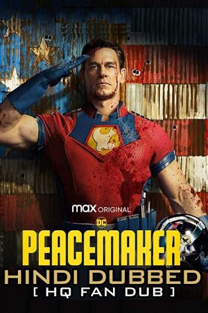 Download Peacemaker (2022) Hindi [HQ Dubbed] 480p [150MB] | 720p [450MB] | 1080p [750MB] WEB-DL