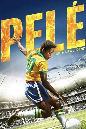 Download Pele Birth of a Legend (2016) Dual Audio {Hindi-English} 480p [350MB] | 720p [900MB] | 1080p [2GB]