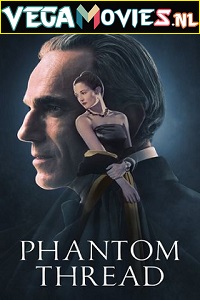 Download Phantom Thread (2017) Dual Audio {Hindi-English} 480p [450MB] | 720p [1.3GB] | 1080p [2.2GB]