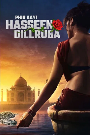 Download Phir Aayi Hasseen Dillruba (2024) WEB-DL [Hindi DD5.1] NetFlix Full Movie 480p [330MB] | 720p [1.2GB] | 1080p [2.5GB]