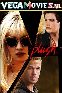 Download Plush (2013) {English with Subtitles} Full Movie BluRay 480p [400MB] | 720p [750MB] | 1080p [1.5GB]