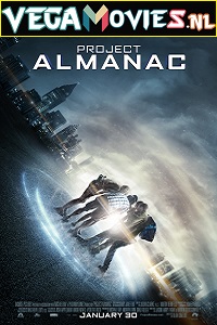 Download Project Almanac (2015) Dual Audio {Hindi-English} 480p [350MB] | 720p [1GB] | 1080p [2GB]