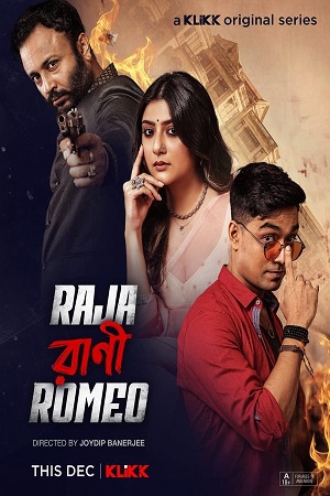 Download Raja Rani Romeo – KLiKK Original (Season 1) Bengali Complete WEB Series 480p [420MB] | 720p [900MB] | 1080p [4GB] WEB-DL