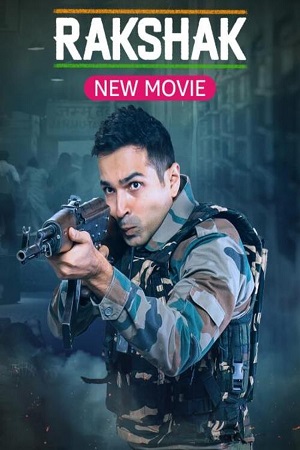 Download Rakshak Indias Braves (2023) Hindi Full Movie WEB-DL 480p [320MB] | 720p [700MB] | 1080p [1.7GB]