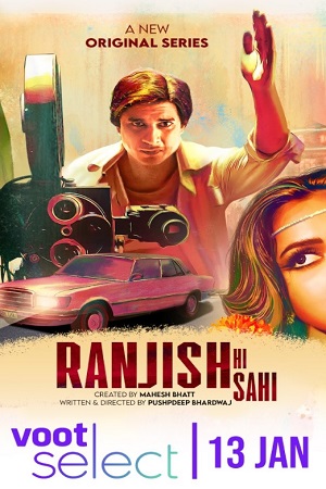 Download Ranjish Hi Sahi (2022) Season 1 Hindi Complete Voot Select WEB Series 480p [100MB] | 720p [350MB] WEB-DL