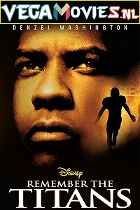 Download Remember The Titans (2000) Dual Audio [Hindi + English] WeB-DL 480p [400MB] | 720p [1.2GB] | 1080p [2.3GB]