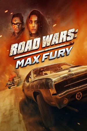 Download Road Wars: Max Fury (2024) {English with Subtitles} Full Movie WEB-DL 480p [250MB] | 720p [670MB] | 1080p [1.6GB]