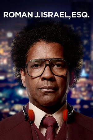 Download Roman J. Israel, Esq. (2017) BluRay Dual Audio {Hindi-English} 480p [500MB] | 720p [1.1GB] | 1080p [2.5GB]