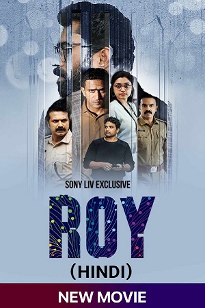 Download Roy (2022) Hindi SonyLIV Exclusive Movie WEB-DL 480p [450MB] | 720p [850MB] | 1080p [2GB]