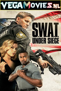 Download S.W.A.T.: Under Siege (2017) Dual Audio {Hindi-English} 480p [400MB] | 720p [900MB] | 1080p [1.5GB]