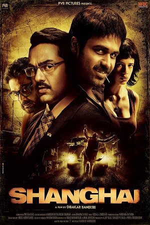 Download Shanghai (2012) Hindi Full Movie WEB-DL 480p [300MB] | 720p [1GB]