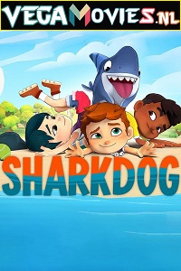 Download Sharkdog (2021) Season 1 Dual Audio {Hindi-English} Complete NetFlix WEB Series 480p [450MB] | 720p [950MB] HDRip