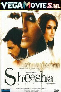 Download Sheesha (2005) Hindi Full Movie 480p [350MB] | 720p [1GB] | 1080p [2.8GB]