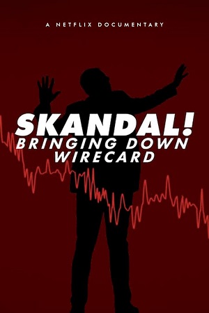 Download Skandal! Bringing Down Wirecard (2022) Dual Audio {Hindi-English} 480p [300MB] | 720p [800MB] | 1080p [2GB]