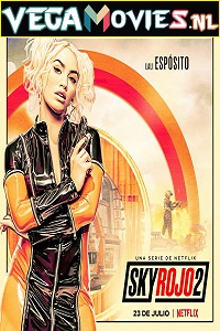 Download [18+] Sky Rojo (2021) Season 2 Hindi (5.1 DD ORG) Dual Audio Complete Netflix WEB Series 480p | 720p WEB-DL