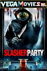 Download Slasher Party (2019) Dual Audio [Hindi-English] WeB-DL 480p [300MB] | 720p [750MB] | 1080p [1.3GB]