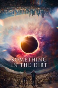 Download Something in the Dirt (2022) BluRay Dual Audio {Hindi-English} 480p [400MB] | 720p [1GB] | 1080p [2.5GB]