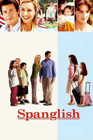 Download Spanglish (2004) Dual Audio [Hindi + English] BluRay 480p [420MB] | 720p [1GB] | 1080p [2.6GB]