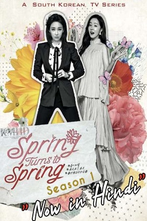 Download Spring Turns to Spring (2019) Season 1 [Hindi Dubbed ORG] Complete WEB Series 480p | 720p WEB-DL