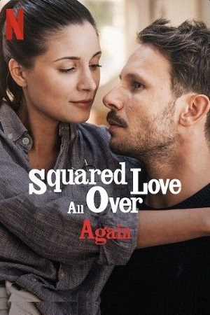 Download Squared Love All Over Again (2023) WEB-DL Dual Audio {Hindi-English} 480p [400MB] | 720p [1.2GB] | 1080p [2GB]