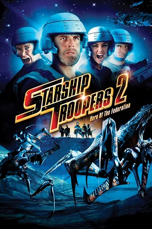 Download Starship Troopers 2: Hero of the Federation (2004) Dual Audio {Hindi-English} BluRay 480p [300MB] | 720p [900MB] | 1080p [2GB]