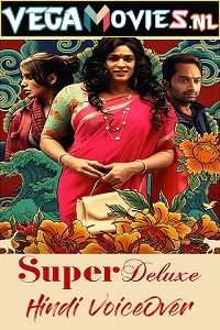 Download Super Deluxe (2019) Hindi [HQ VoiceOver] Dubbed Full Movie 480p [550MB] | 720p [1.5GB] | 1080p [3GB]