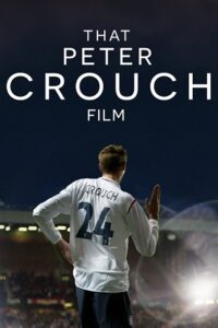 Download That Peter Crouch Film (2023) WEB-DL {English With Subtitles} Full Movie 480p [250MB] | 720p [700MB] | 1080p [1.7GB]