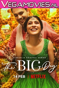 Download The Big Day (2021) Season 1 Hindi Complete Netflix WEB Series 480p | 720p HDRip