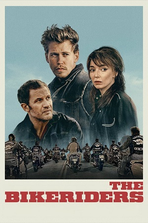 Download The Bikeriders (2023) {English with Subtitles} Full Movie WEB-DL 480p [350MB] | 720p [950MB] | 1080p [2.2GB]