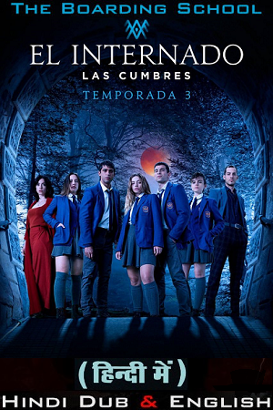 Download The Boarding School: Las Cumbres – Amazon Original (2023) Season 3 Dual Audio {Hindi-English} 480p | 720p | 1080p WEB-DL