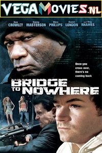 Download The Bridge to Nowhere (2009) Dual Audio {Hindi-English} 480p [400MB] | 720p [1.2GB] | 1080p [2GB]