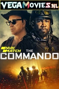 Download The Commando (2021) Hindi [ HQ Voice Over] Full Movie WeB-DL 1080p [1.5GB]