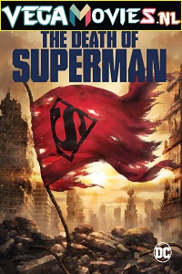 Download The Death of Superman (2018) Full Movie {English With Subtitles} 480p [250MB] | 720p [550MB] | 1080p [1GB]