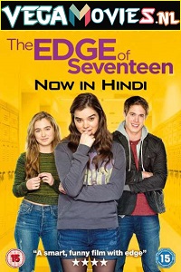 Download The Edge of Seventeen (2016) Dual Audio [Hindi + English] WeB-DL 480p [350MB] | 720p [850MB] | 1080p [2GB]