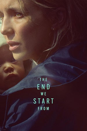 Download The End We Start From (2023) Dual Audio [Hindi + English] WeB-DL 480p [400MB] | 720p [1GB] | 1080p [2.2GB]