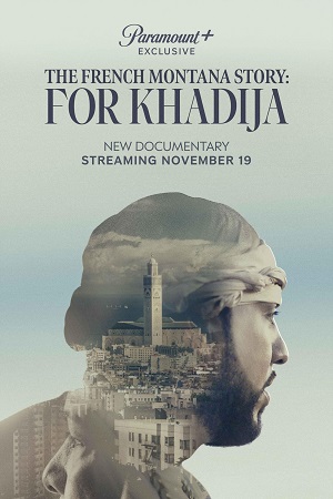 Download The French Montana Story For Khadija (2023) {English with Subtitles} Full Movie WEB-DL 480p [300MB] | 720p [700MB] | 1080p [1.7GB]