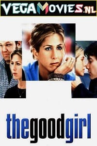 Download The Good Girl (2002) Dual Audio {Hindi-English} 480p [300MB] | 720p [900MB] | 1080p [1.6GB]