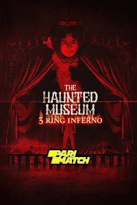 Download The Haunted Museum: 3 Ring Inferno (2022) Hindi Voice Over Full Movie WEB-DL 720p [1GB]