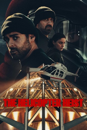 Download The Helicopter Heist (2024) Season 1 NetFlix Original – Dual Audio {Hindi-English} WEB Series 480p | 720p | 1080p WEB-DL