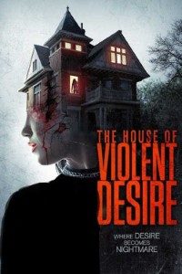 Download The House of Violent Desire (2018) Dual Audio {Hindi-English} 480p [400MB] | 720p [1GB]