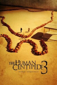 Download The Human Centipede III (2015) {English with Subtitles} Full Movie WEB-DL 480p [350MB] | 720p [700MB]