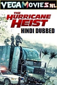 Download The Hurricane Heist (2018) Dual Audio {Hindi-English} 480p [300MB] | 720p [1GB] | 1080p [2.5GB] | 2160p [24GB]