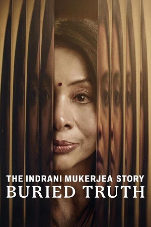 Download The Indrani Mukerjea Story-Buried Truth (2024) Season 1 [Hindi DD5.1] NetFlix WEB Series 480p | 720p | 1080p WEB-DL